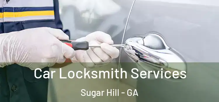 Car Locksmith Services Sugar Hill - GA