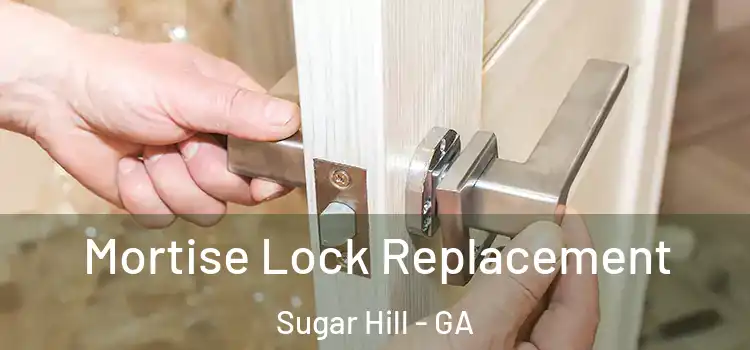 Mortise Lock Replacement Sugar Hill - GA